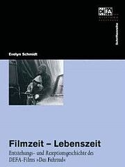 Filmzeit – Lebenszeit. Entstehungs- und Rezeptionsgeschichte des DEFA-Films DAS FAHRRAD.