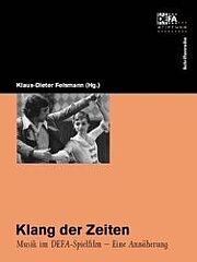Klang der Zeiten: Musik im DEFA-Spielfilm – Eine Annäherung.