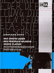 Das zweite Leben des Friedrich Wilhelm Georg Platow. Die Entstehungsgeschichte eines DEFA-Films.