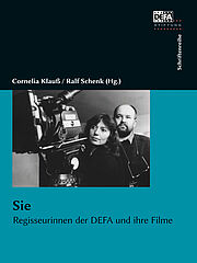 Sie. Regisseurinnen der DEFA und ihre Filme.