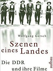 Szenen eines Landes. Die DDR und ihre Filme